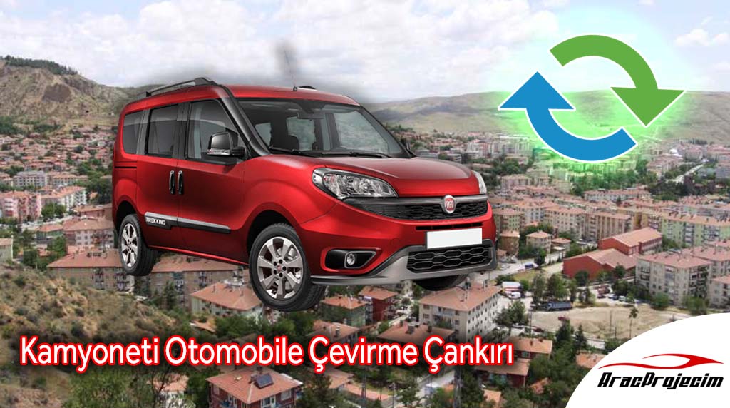 Kamyoneti Otomobile Çevirme Çankırı